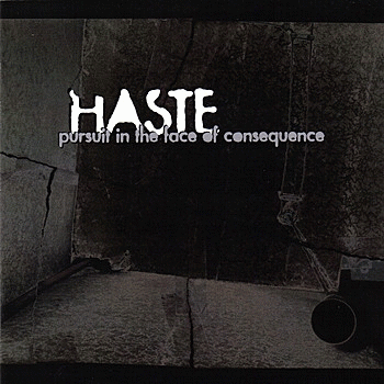 Haste : Pursuit in the Face of Consequence